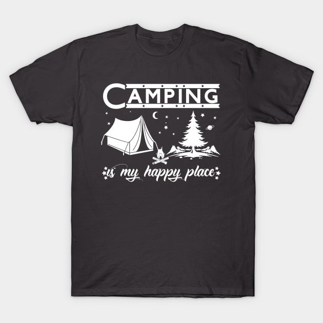 Camping is my Happy Place T-Shirt by doctor ax